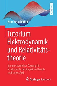 portada Tutorium Elektrodynamik und Relativitätstheorie: Ein Anschaulicher Zugang für Studierende der Physik im Haupt- und Nebenfach (in German)