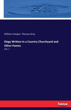 portada Elegy Written in a Country Churchyard and Other Poems: Vol. 1 (en Inglés)
