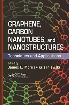 portada Graphene, Carbon Nanotubes, and Nanostructures: Techniques and Applications (Devices, Circuits, and Systems) (en Inglés)