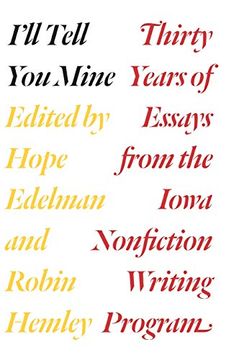 portada I'll Tell you Mine: Thirty Years of Essays From the Iowa Nonfiction Writing Program (en Inglés)