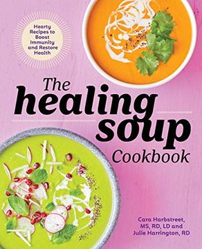 portada The Healing Soup Cookbook: Hearty Recipes to Boost Immunity and Restore Health (en Inglés)
