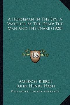 portada a horseman in the sky; a watcher by the dead; the man and the snake (1920) (en Inglés)