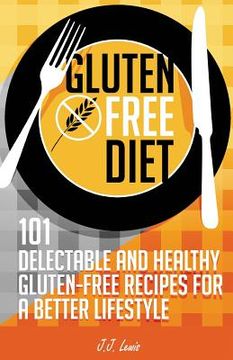portada Gluten Free Diet: 101 Delectable and Healthy Gluten-Free Recipes for better lifestyle (en Inglés)