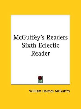 portada mcguffey's readers sixth eclectic reader (in English)