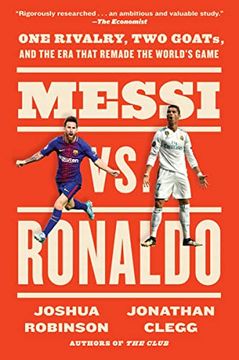 portada Messi vs. Ronaldo: One Rivalry, two Goats, and the era That Remade the World's Game 
