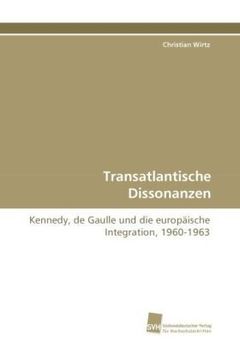 portada Transatlantische Dissonanzen: Kennedy, de Gaulle und die europäische Integration, 1960-1963