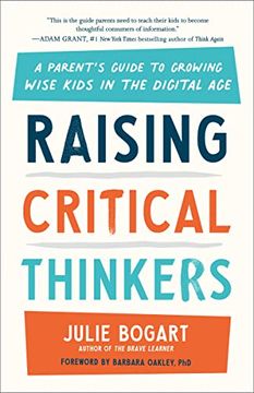 portada Raising Critical Thinkers: A Parent's Guide to Growing Wise Kids in the Digital age (in English)