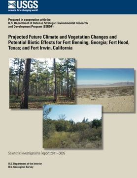 portada Projected Future Climate and Vegetation Changes and Potential Biotic Effects for Fort Benning, Georgia; Fort Hood, Texas; and Fort Irwin, California