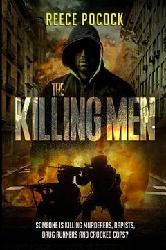portada The Killing Men: Someone is killing murderers, rapists, drug runners and crooked cops (en Inglés)