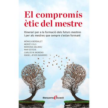 portada El Compromís Ètic del Mestre: Itinerari per a la Formació Dels Futurs Mestres i per als Mestres que Sempre S'estan Formant (Blanquerna Educació) (en Catalá)