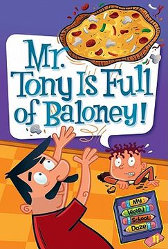portada Mr. Tony is Full of Baloney! (my Weird School Daze) (in English)