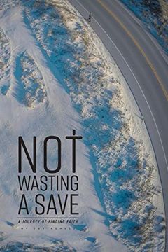 portada Not Wasting a Save: A Journey of Finding Faith (en Inglés)