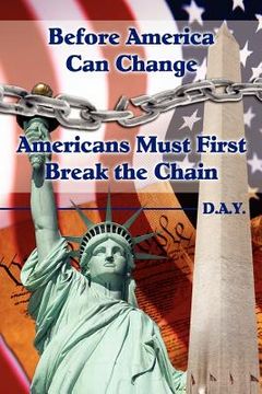 portada before america can change-americans must first break the chain (en Inglés)