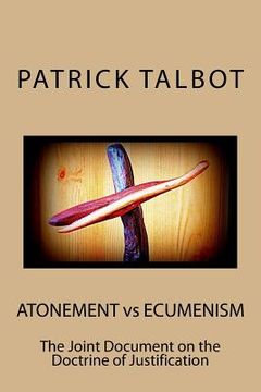 portada Atonement vs Ecumenism: The Joint Document on the Doctrine of Justification (en Inglés)