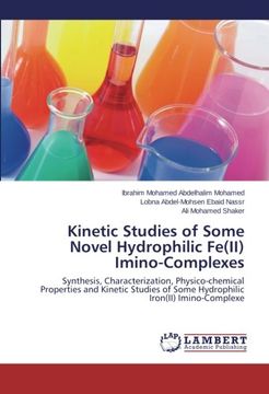 portada Kinetic Studies of Some Novel Hydrophilic Fe(II) Imino-Complexes: Synthesis, Characterization, Physico-chemical Properties and Kinetic Studies of Some Hydrophilic Iron(II) Imino-Complexe
