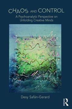 portada Chaos and Control: A Psychoanalytic Perspective on Unfolding Creative Minds