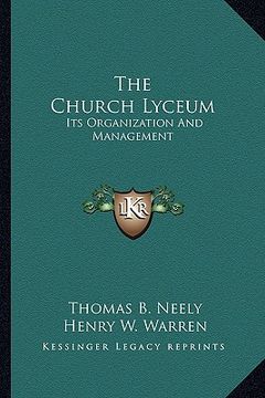 portada the church lyceum: its organization and management (en Inglés)