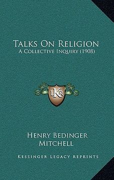 portada talks on religion: a collective inquiry (1908) (en Inglés)