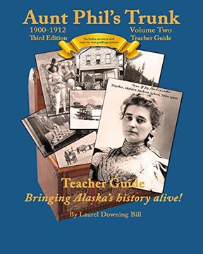portada Aunt Phil's Trunk Volume two Teacher Guide Third Edition: Curriculum That Brings Alaska History Alive! (Aunt Phil's Trunk Teacher Guide) (Volume 2) (en Inglés)