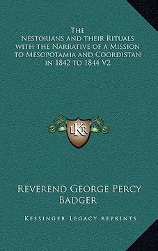 portada the nestorians and their rituals with the narrative of a mission to mesopotamia and coordistan in 1842 to 1844 v2 (en Inglés)