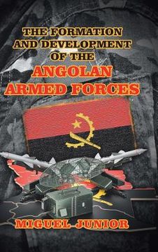 portada The Formation and Development of the Angolan Armed Forces (en Inglés)