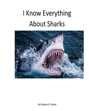 portada I Know Everything About Sharks: Sharks (en Inglés)