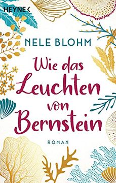 portada Wie das Leuchten von Bernstein: Roman - ein Buch wie ein Erfrischender Sprung ins Meer (en Alemán)