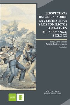 portada Perspectivas históricas sobre la criminalidad y los conflictos sociales en Bucaramanga, siglo XX