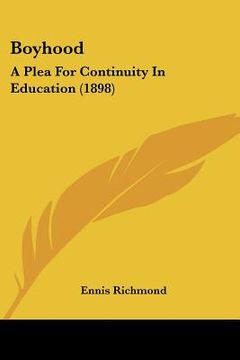 portada boyhood: a plea for continuity in education (1898) (en Inglés)