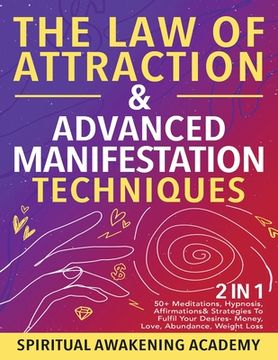 portada The Law Of Attraction & Advanced Manifestation Techniques (2 in 1): 50+ Meditations, Hypnosis, Affirmations & Strategies To Fulfil Your Desires - Mone (en Inglés)