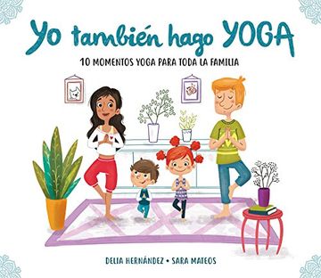 portada Yo También Hago Yoga: 10 Momentos Yoga Para Toda la Familia (Tranquilos y Felices)