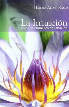 portada La Intuicion: Como Instrumento de Sanacion = Intuitive Wellness (in Spanish)