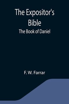 portada The Expositor's Bible: The Book of Daniel (en Inglés)