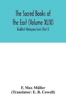 portada The Sacred Books of the East (Volume XLIX): Buddhist Mahâyâna texts (Part I) (in English)