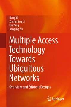 portada Multiple Access Technology Towards Ubiquitous Networks: Overview and Efficient Designs (en Inglés)