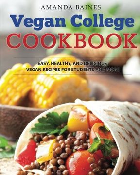portada Vegan College Cookbook: Easy, Healthy, and Delicious Vegan Recipes for Students and More