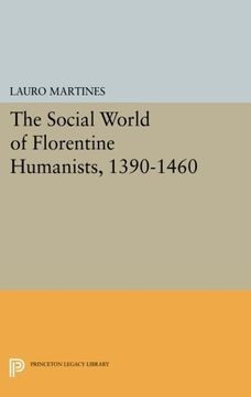portada The Social World of Florentine Humanists, 1390-1460 (Princeton Legacy Library) (en Inglés)