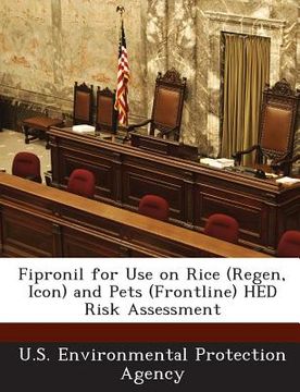 portada Fipronil for Use on Rice (Regen, Icon) and Pets (Frontline) Hed Risk Assessment (en Inglés)