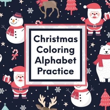portada Christmas Coloring Alphabet Practice: Letter Tracing Activity For Boys and Girls Ages 4-8 Juvenile (en Inglés)