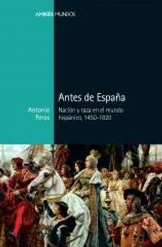 portada Antes de España: Nación y Raza en el Mundo Hispánico, 1450-1820 (Ambos Mundos)