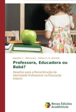 portada Professora, Educadora ou Babá?: Desafios para a Reconstrução da Identidade Profissional na Educação Infantil