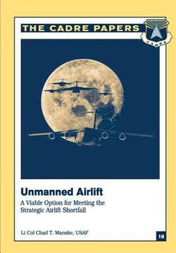 portada Unmanned Airlift: A Viable Option for Meeting the Strategic Airlift Shortfall: CADRE Paper No. 18 (en Inglés)