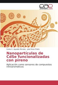portada Nanopartículas de CdSe funcionalizadas con pireno: Aplicación como sensores de compuestos nitroaromáticos (Spanish Edition)