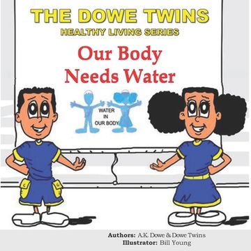 portada The Dowe Twins Healthy Living Series: Our Body Needs Water (en Inglés)