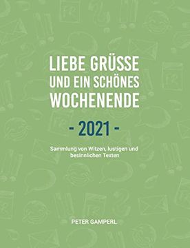 portada Liebe Grüße und ein Schönes Wochenende 2021: Sammlung von Witzen, Lustigen und Besinnlichen Texten: 3 