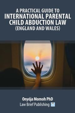 portada A Practical Guide to International Parental Child Abduction Law (England and Wales) (en Inglés)