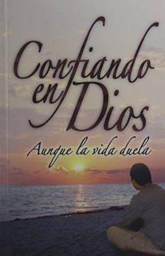 portada Confiando en Dios Aunque la Vida Duela (in Spanish)