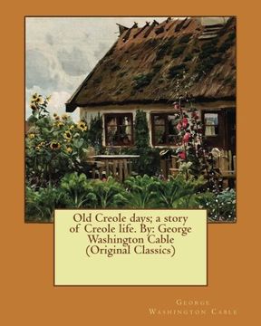 portada Old Creole days; a story of Creole life. By: George Washington Cable (Original Classics)