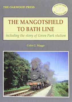 portada The Mangotsfield to Bath Line: Including the Story of Green Park Station (Locomotion Papers)