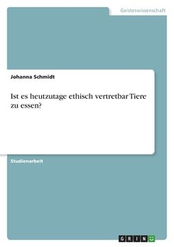 portada Ist es heutzutage ethisch vertretbar Tiere zu essen? (in German)